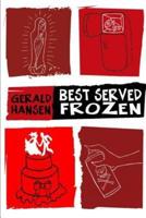 Best Served Frozen