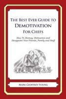 The Best Ever Guide to Demotivation for Chefs