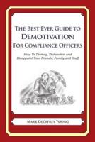 The Best Ever Guide to Demotivation for Compliance Officers