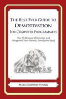 The Best Ever Guide to Demotivation for Computer Programmers