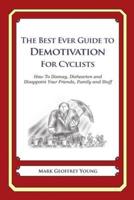 The Best Ever Guide to Demotivation for Cyclists