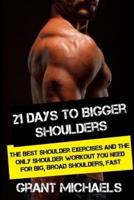 21 Days to Bigger Shoulders