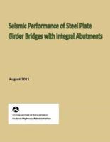 Seismic Performance of Steel Plate Girder Bridges With Integral Abutments