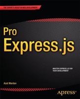 Pro Express.js : Master Express.js: The Node.js Framework For Your Web Development