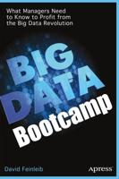 Big Data Bootcamp : What Managers Need to Know to Profit from the Big Data Revolution