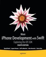 More iPhone Development with Swift : Exploring the iOS SDK