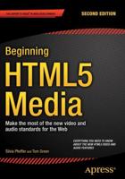 Beginning HTML5 Media : Make the most of the new video and audio standards for the Web