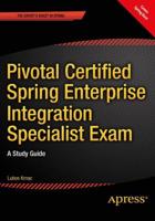 Pivotal Certified Spring Enterprise Integration Specialist Exam : A Study Guide
