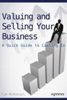 Valuing and Selling Your Business : A Quick Guide to Cashing In
