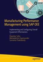 Manufacturing Performance Management using SAP OEE : Implementing and Configuring Overall Equipment Effectiveness