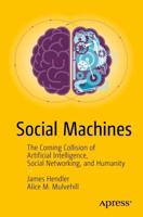 Social Machines : The Coming Collision of Artificial Intelligence, Social Networking, and Humanity