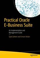 Practical Oracle E-Business Suite : An Implementation and Management Guide