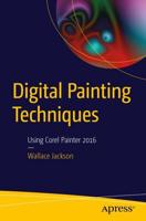 Digital Painting Techniques : Using Corel Painter 2016