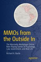 MMOs from the Outside In : The Massively-Multiplayer Online Role-Playing Games of Psychology, Law, Government, and Real Life