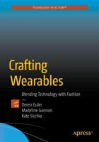 Crafting Wearables : Blending Technology with Fashion