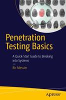 Penetration Testing Basics : A Quick-Start Guide to Breaking into Systems