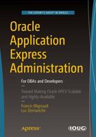 Oracle Application Express Administration : For DBAs and Developers