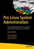 Pro Linux System Administration : Learn to Build Systems for Your Business Using Free and Open Source Software