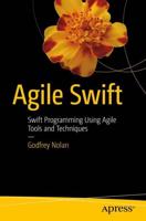 Agile Swift : Swift Programming Using Agile Tools and Techniques