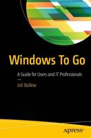 Windows To Go : A Guide for Users and IT Professionals