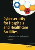 Cybersecurity for Hospitals and Healthcare Facilities : A Guide to Detection and Prevention