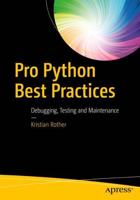Pro Python Best Practices : Debugging, Testing and Maintenance