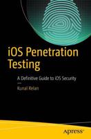 iOS Penetration Testing : A Definitive Guide to iOS Security