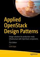 Applied OpenStack Design Patterns : Design solutions for production-ready infrastructure with OpenStack components