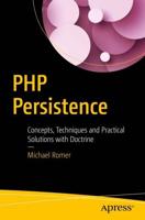 PHP Persistence : Concepts, Techniques and Practical Solutions with Doctrine