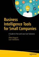 Business Intelligence Tools for Small Companies : A Guide to Free and Low-Cost Solutions