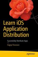 Learn iOS Application Distribution : Successfully Distribute Apps