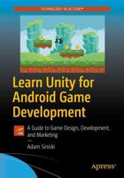 Learn Unity for Android Game Development : A Guide to Game Design, Development, and Marketing