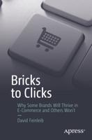 Bricks to Clicks : Why Some Brands Will Thrive in E-Commerce and Others Won't