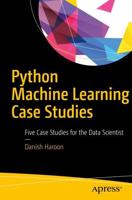 Python Machine Learning Case Studies : Five Case Studies for the Data Scientist