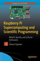 Raspberry Pi Supercomputing and Scientific Programming : MPI4PY, NumPy, and SciPy for Enthusiasts