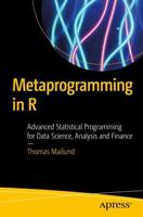 Metaprogramming in R : Advanced Statistical Programming for Data Science, Analysis and Finance