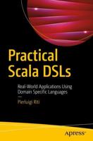 Practical Scala DSLs : Real-World Applications Using Domain Specific Languages