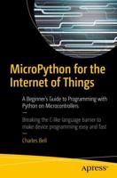 MicroPython for the Internet of Things : A Beginner's Guide to Programming with Python on Microcontrollers