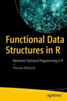 Functional Data Structures in R : Advanced Statistical Programming in R