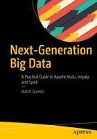 Next-Generation Big Data : A Practical Guide to Apache Kudu, Impala, and Spark
