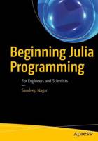 Beginning Julia Programming : For Engineers and Scientists