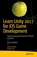 Learn Unity 2017 for iOS Game Development : Create Amazing 3D Games for iPhone and iPad