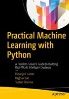 Practical Machine Learning with Python : A Problem-Solver's Guide to Building Real-World Intelligent Systems