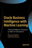 Oracle Business Intelligence with Machine Learning : Artificial Intelligence Techniques in OBIEE for Actionable BI