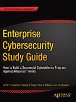 Enterprise Cybersecurity Study Guide : How to Build a Successful Cyberdefense Program Against Advanced Threats