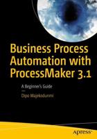 Business Process Automation with ProcessMaker 3.1 : A Beginner's Guide