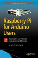 Raspberry Pi for Arduino Users : Building IoT and Network Applications and Devices