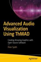 Advanced Audio Visualization Using ThMAD : Creating Amazing Graphics with Open Source Software