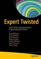 Expert Twisted : Event-Driven and Asynchronous Programming with Python