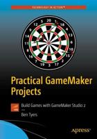 Practical GameMaker Projects : Build Games with GameMaker Studio 2